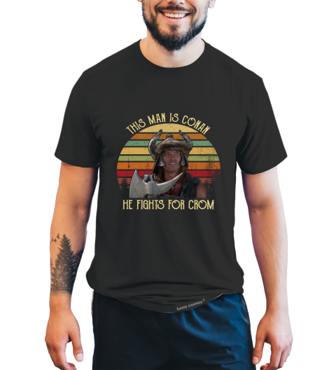 Conan The Barbarian Vintage T Shirt, This Man Is Conan He Fights For Crom Tshirt, Conan T Shirt
